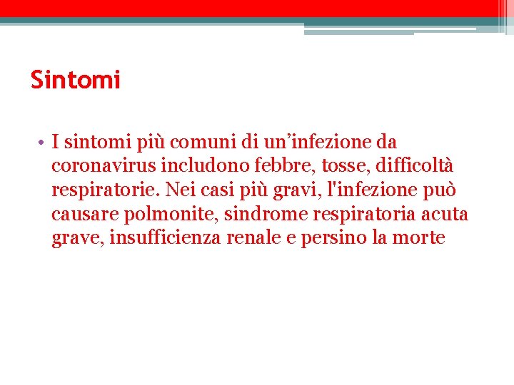 Sintomi • I sintomi più comuni di un’infezione da coronavirus includono febbre, tosse, difficoltà