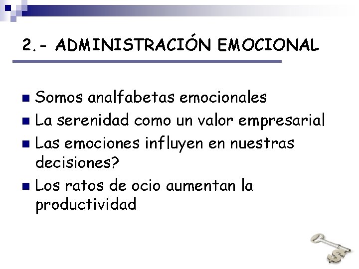 2. - ADMINISTRACIÓN EMOCIONAL Somos analfabetas emocionales n La serenidad como un valor empresarial