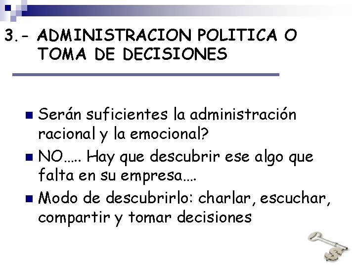 3. - ADMINISTRACION POLITICA O TOMA DE DECISIONES Serán suficientes la administración racional y