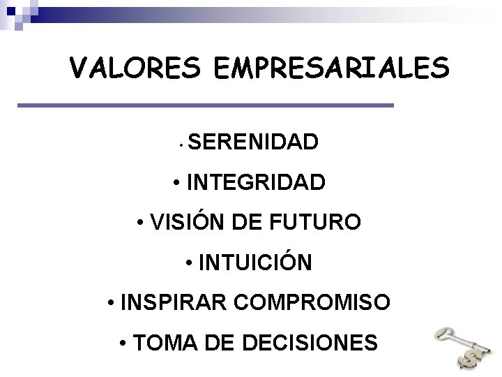 VALORES EMPRESARIALES • SERENIDAD • INTEGRIDAD • VISIÓN DE FUTURO • INTUICIÓN • INSPIRAR