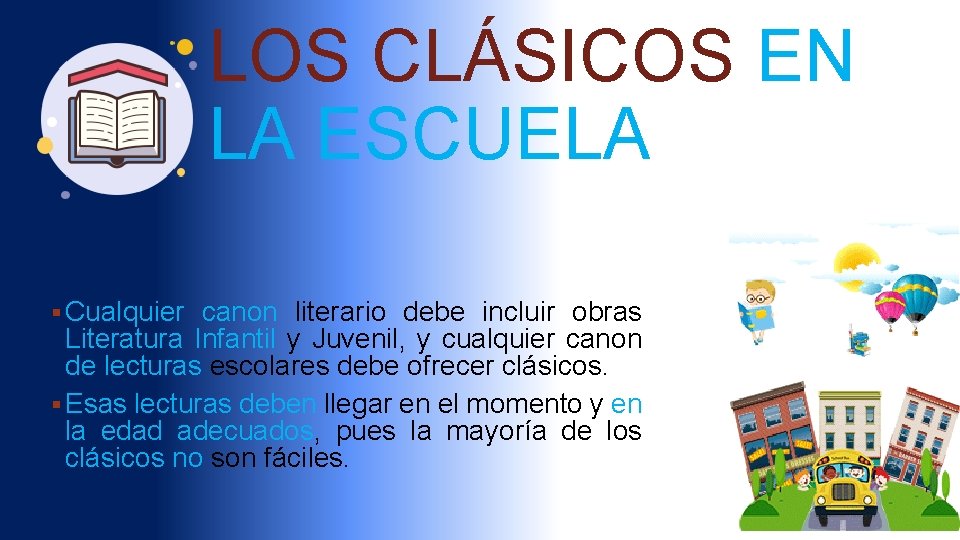 LOS CLÁSICOS EN LA ESCUELA § Cualquier canon literario debe incluir obras Literatura Infantil