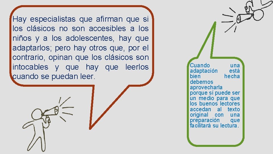 Hay especialistas que afirman que si los clásicos no son accesibles a los niños