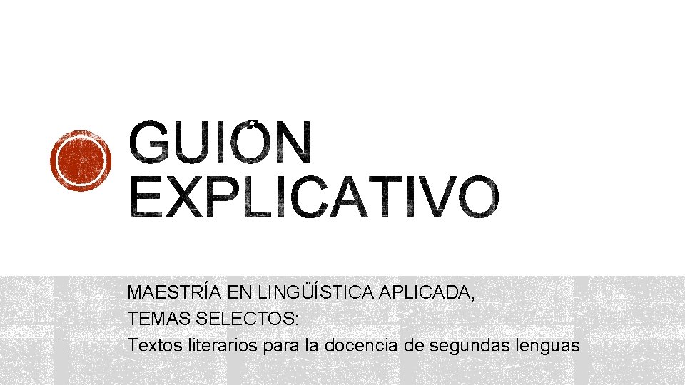 MAESTRÍA EN LINGÜÍSTICA APLICADA, TEMAS SELECTOS: Textos literarios para la docencia de segundas lenguas