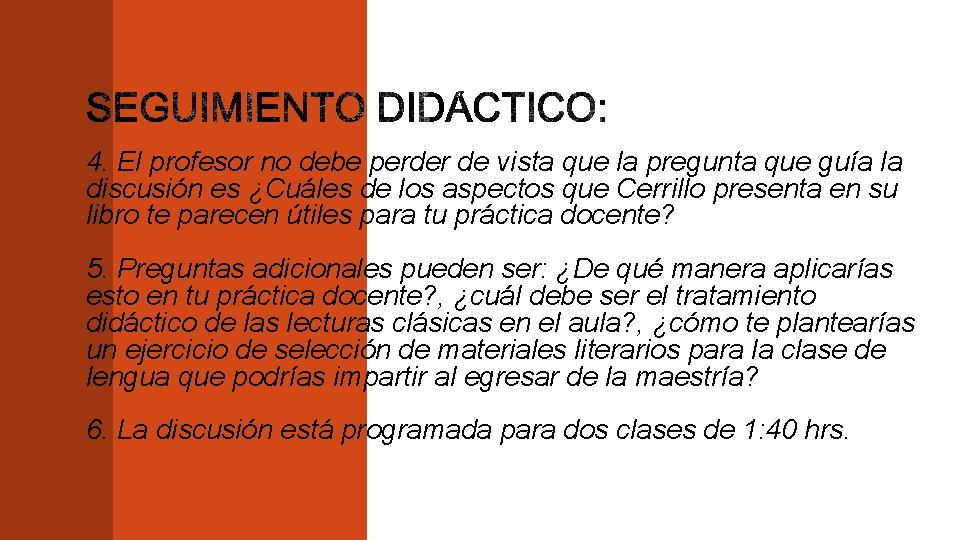 4. El profesor no debe perder de vista que la pregunta que guía la