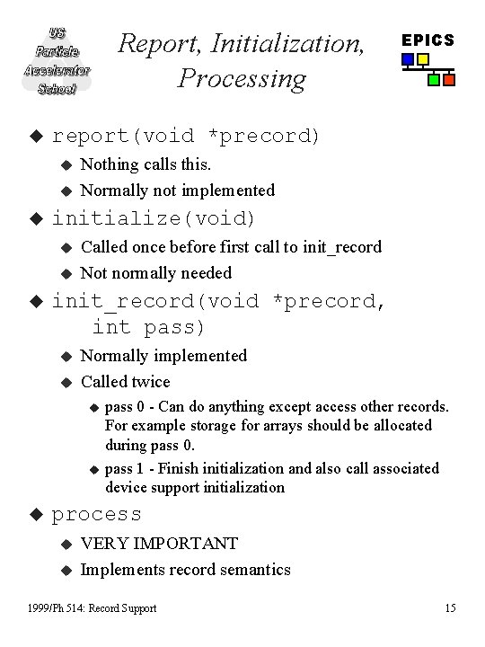 Report, Initialization, Processing u report(void *precord) u u u Nothing calls this. Normally not