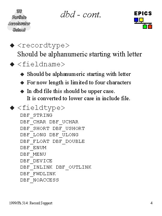 dbd - cont. u u <recordtype> Should be alphanumeric starting with letter <fieldname> u