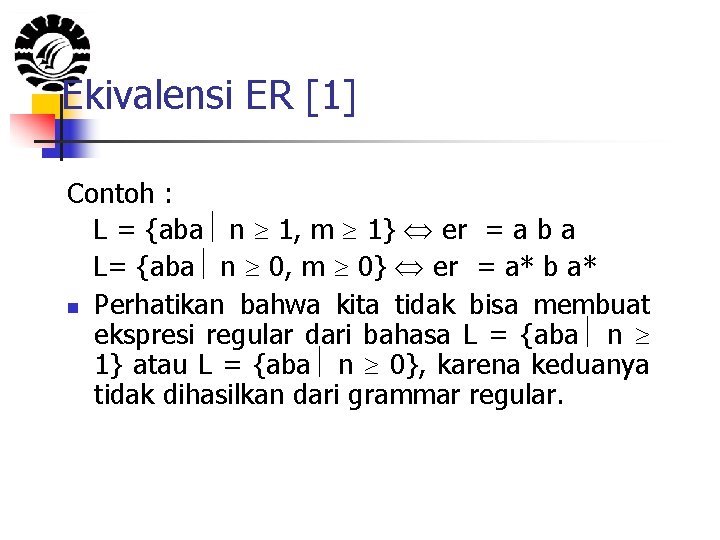 Ekivalensi ER [1] Contoh : L = {aba n 1, m 1} er =