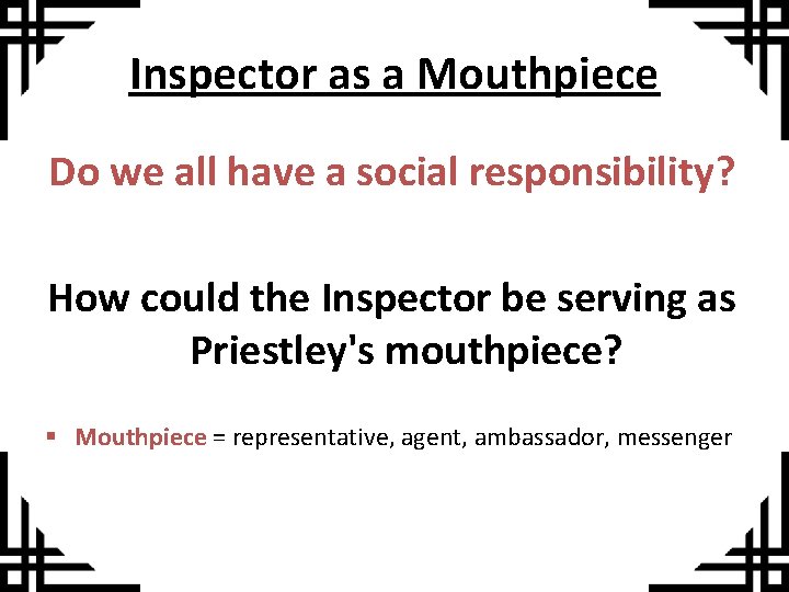 Inspector as a Mouthpiece Do we all have a social responsibility? How could the