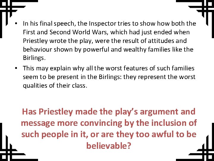  • In his final speech, the Inspector tries to show both the First