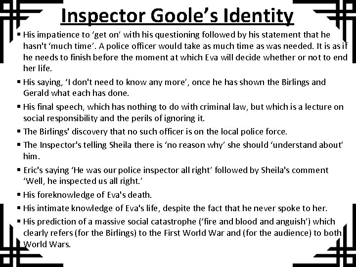 Inspector Goole’s Identity § His impatience to ‘get on’ with his questioning followed by