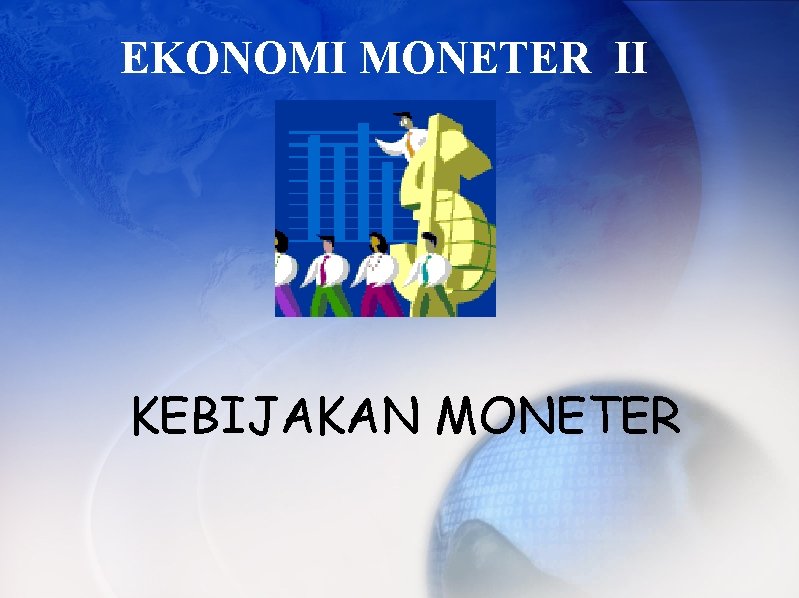 EKONOMI MONETER II KEBIJAKAN MONETER 