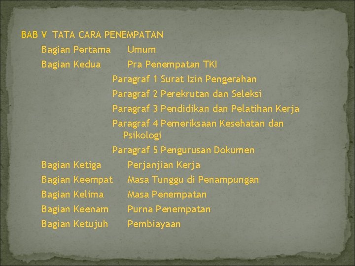 BAB V TATA CARA PENEMPATAN Bagian Pertama Umum Bagian Kedua Pra Penempatan TKI Paragraf