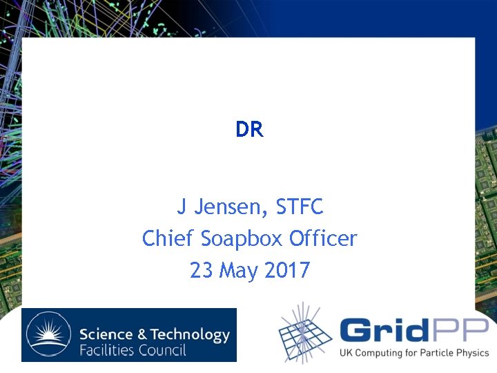 DR J Jensen, STFC Chief Soapbox Officer 23 May 2017 