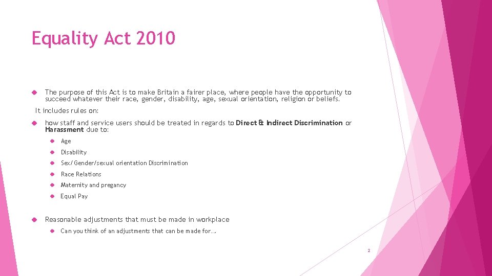 Equality Act 2010 The purpose of this Act is to make Britain a fairer
