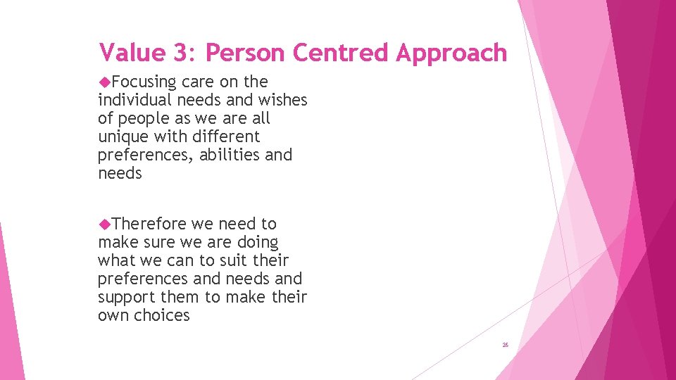 Value 3: Person Centred Approach Focusing care on the individual needs and wishes of