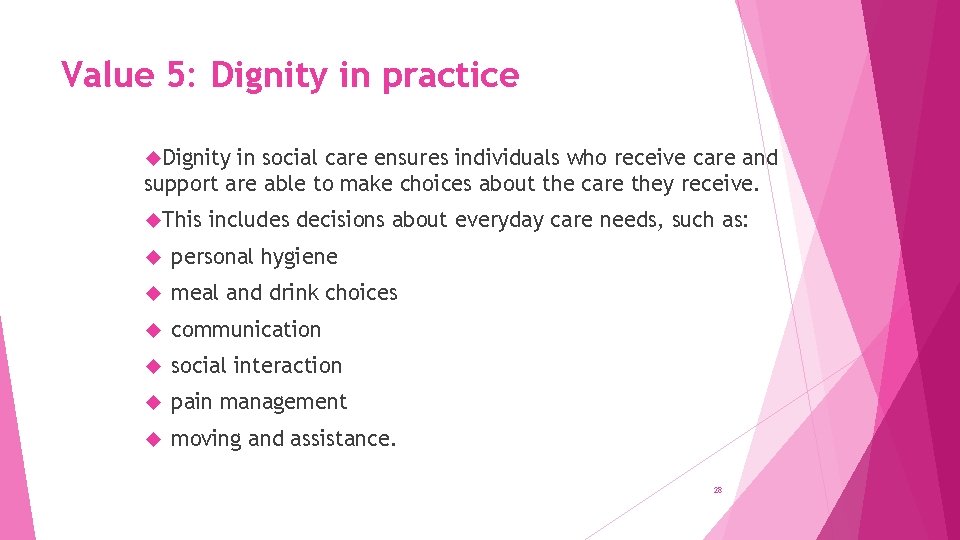 Value 5: Dignity in practice Dignity in social care ensures individuals who receive care