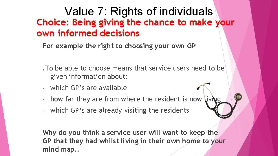 Value 7: Rights of individuals Choice: Being giving the chance to make your own