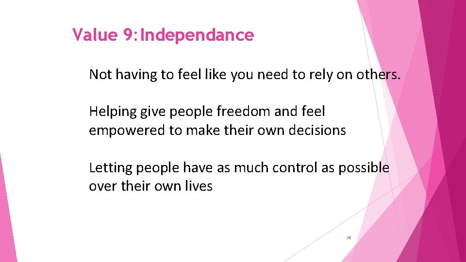 Value 9: Independance Not having to feel like you need to rely on others.