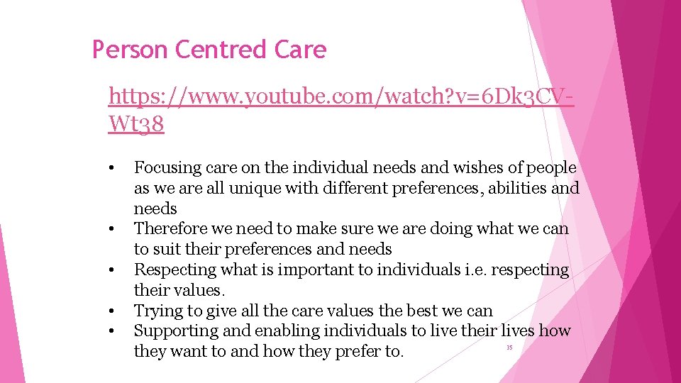 Person Centred Care https: //www. youtube. com/watch? v=6 Dk 3 CVWt 38 • •