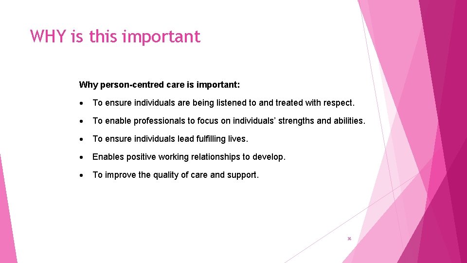 WHY is this important Why person-centred care is important: To ensure individuals are being