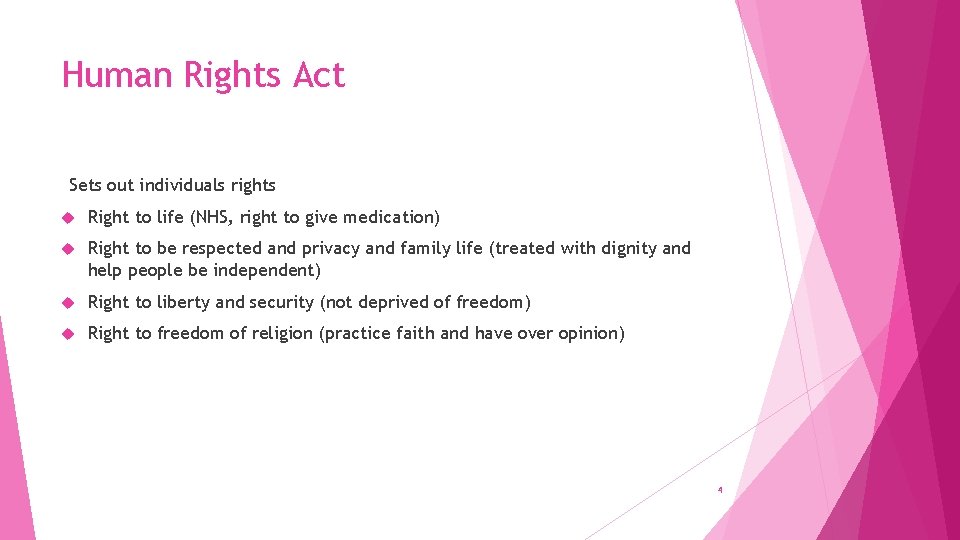 Human Rights Act Sets out individuals rights Right to life (NHS, right to give