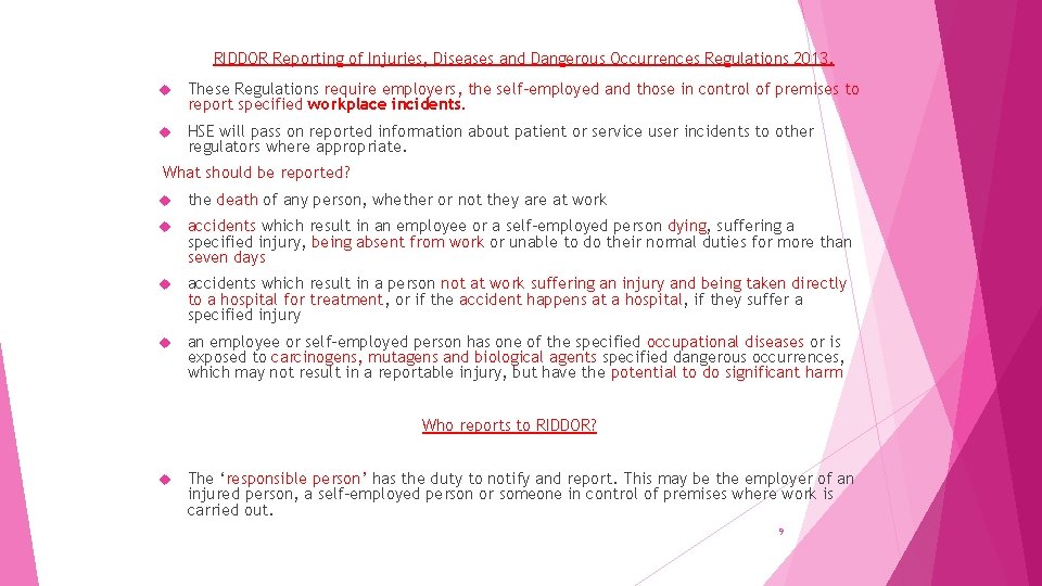 RIDDOR Reporting of Injuries, Diseases and Dangerous Occurrences Regulations 2013. These Regulations require employers,