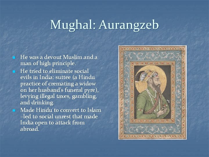 Mughal: Aurangzeb n n n He was a devout Muslim and a man of