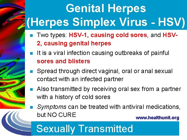 Genital Herpes (Herpes Simplex Virus - HSV) n Two types: HSV-1, causing cold sores,
