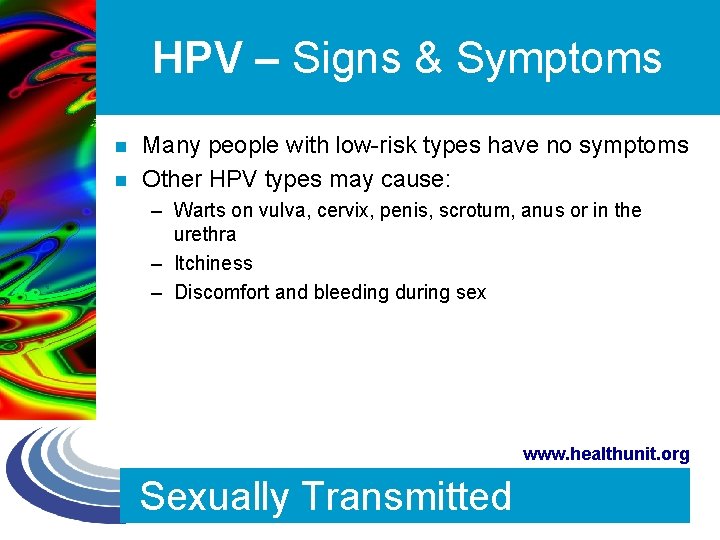 HPV – Signs & Symptoms n n Many people with low-risk types have no