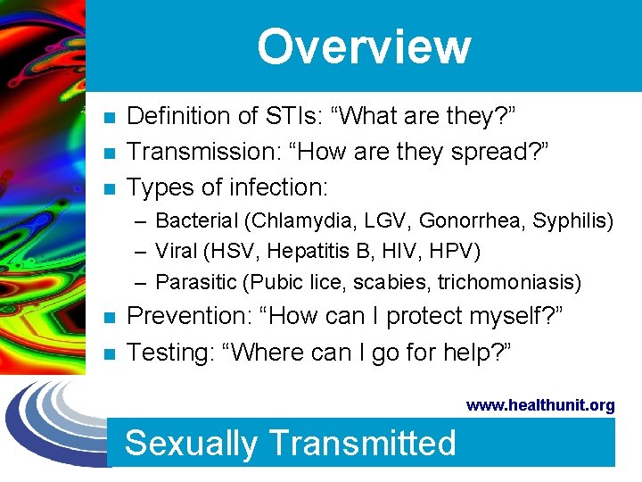 Overview n n n Definition of STIs: “What are they? ” Transmission: “How are