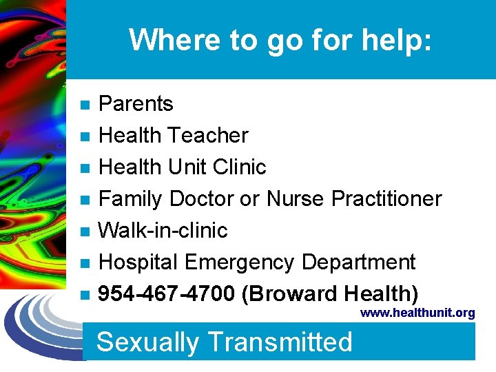 Where to go for help: n n n n Parents Health Teacher Health Unit