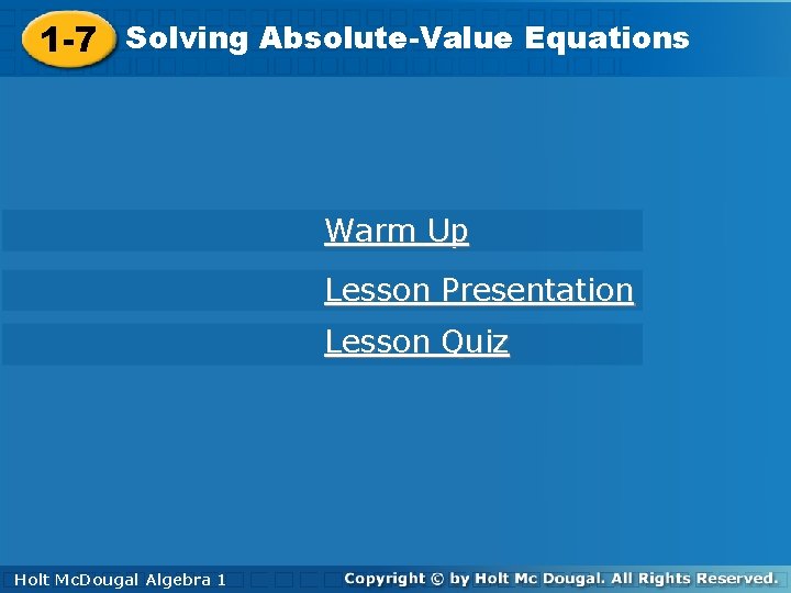 1 -7 Absolute-Value Equations Solving Absolute-Value Equations 1 -7 Solving Warm Up Lesson Presentation