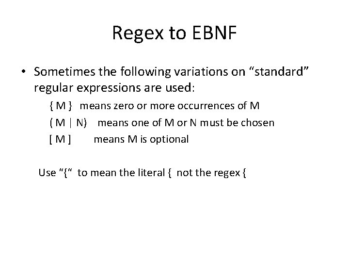 Regex to EBNF • Sometimes the following variations on “standard” regular expressions are used: