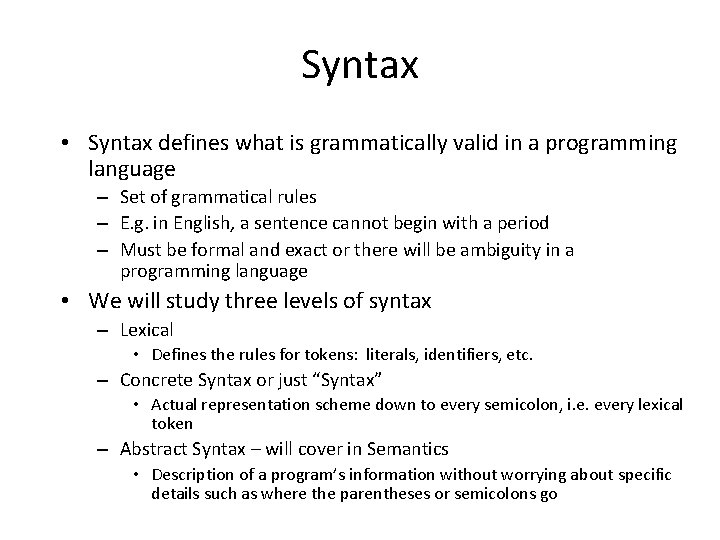 Syntax • Syntax defines what is grammatically valid in a programming language – Set