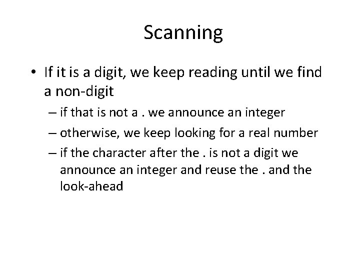 Scanning • If it is a digit, we keep reading until we find a