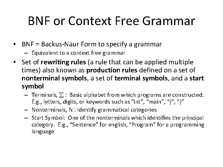 BNF or Context Free Grammar • BNF = Backus-Naur Form to specify a grammar