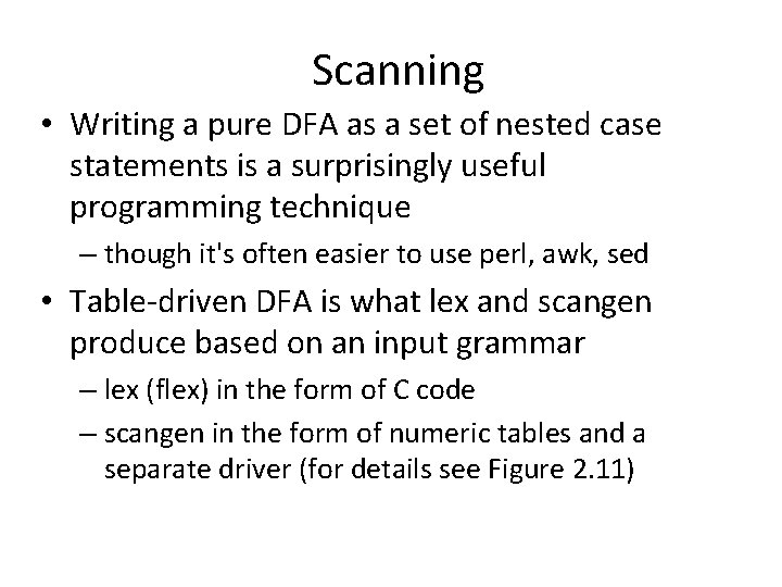 Scanning • Writing a pure DFA as a set of nested case statements is