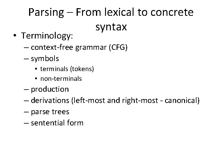 Parsing – From lexical to concrete syntax • Terminology: – context-free grammar (CFG) –