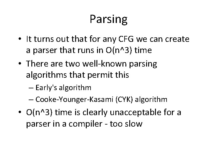 Parsing • It turns out that for any CFG we can create a parser