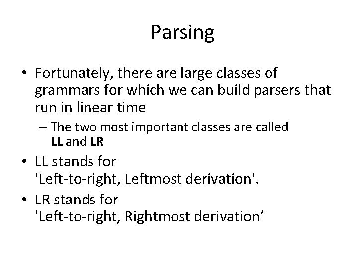 Parsing • Fortunately, there are large classes of grammars for which we can build