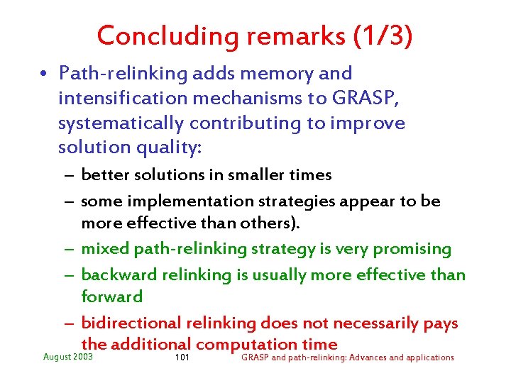 Concluding remarks (1/3) • Path-relinking adds memory and intensification mechanisms to GRASP, systematically contributing