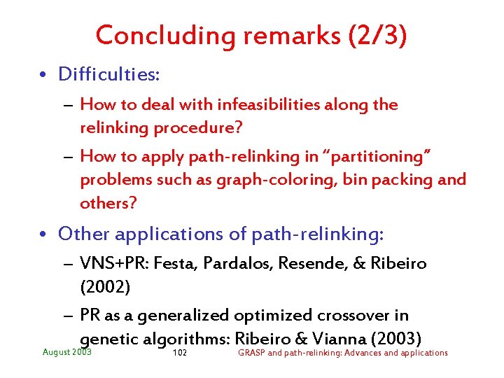 Concluding remarks (2/3) • Difficulties: – How to deal with infeasibilities along the relinking