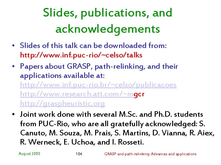 Slides, publications, and acknowledgements • Slides of this talk can be downloaded from: http: