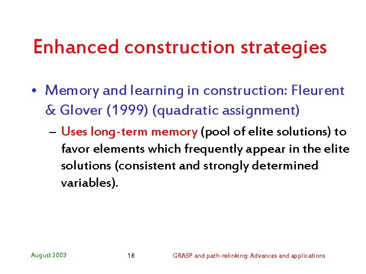 Enhanced construction strategies • Memory and learning in construction: Fleurent & Glover (1999) (quadratic