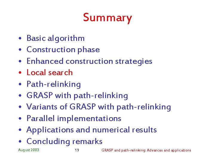 Summary • • • Basic algorithm Construction phase Enhanced construction strategies Local search Path-relinking