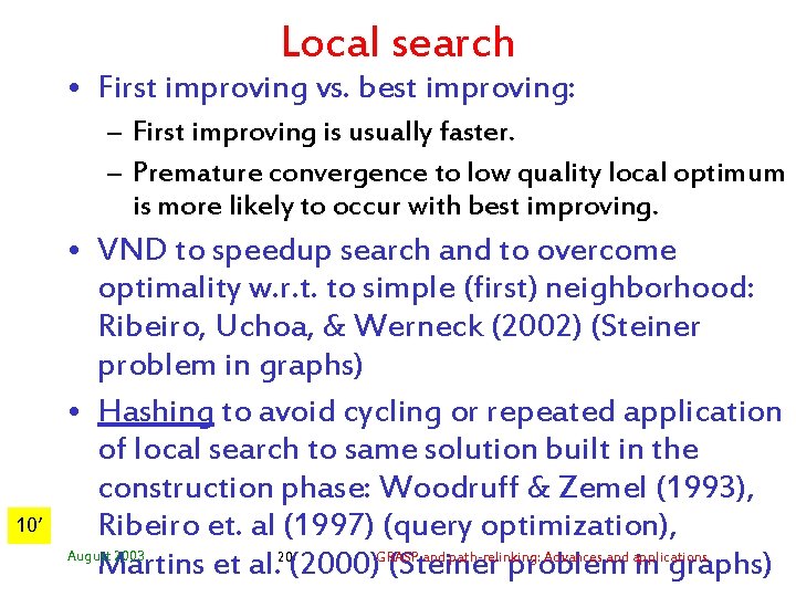 Local search • First improving vs. best improving: – First improving is usually faster.