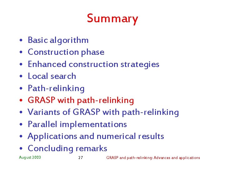 Summary • • • Basic algorithm Construction phase Enhanced construction strategies Local search Path-relinking