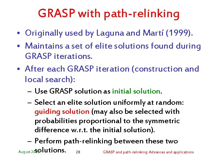 GRASP with path-relinking • Originally used by Laguna and Martí (1999). • Maintains a