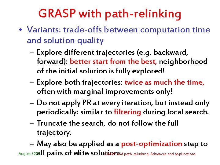 GRASP with path-relinking • Variants: trade-offs between computation time and solution quality – Explore