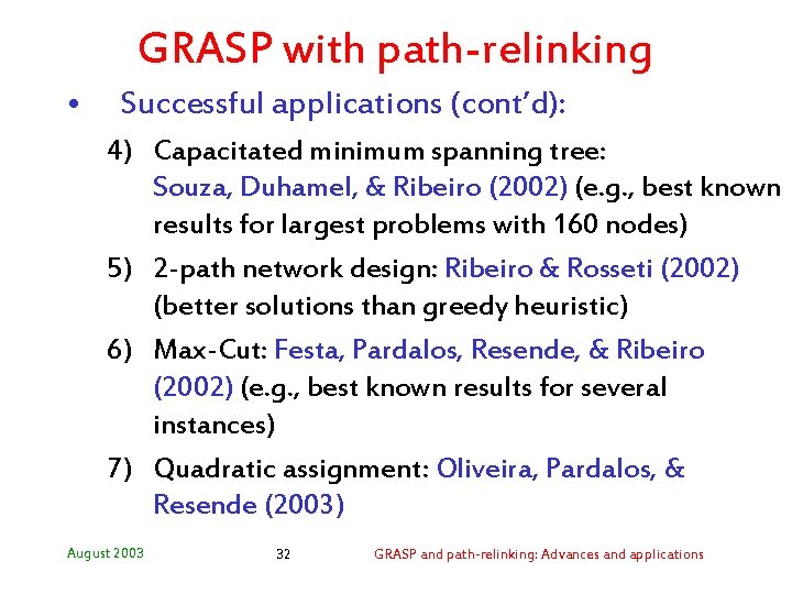 GRASP with path-relinking • Successful applications (cont’d): 4) Capacitated minimum spanning tree: Souza, Duhamel,